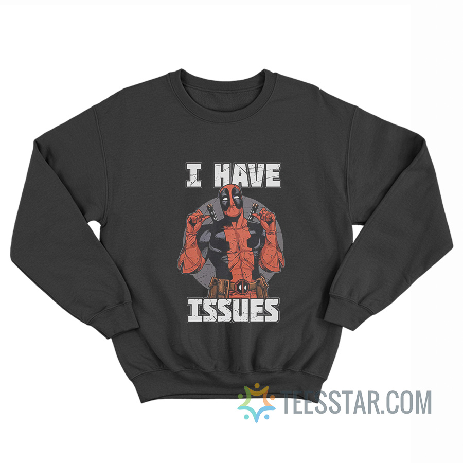 Deadpool I Have Issues Sweatshirt