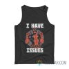 Deadpool I Have Issues Tank Top