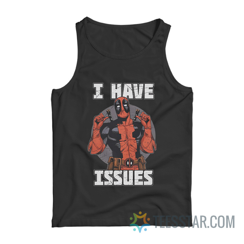 Deadpool I Have Issues Tank Top