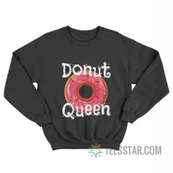 Donut Queen Food Lover Sweatshirt