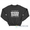 Eat Right Work Hard Feel Good Sweatshirt