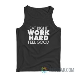 Eat Right Work Hard Feel Good Tank Top