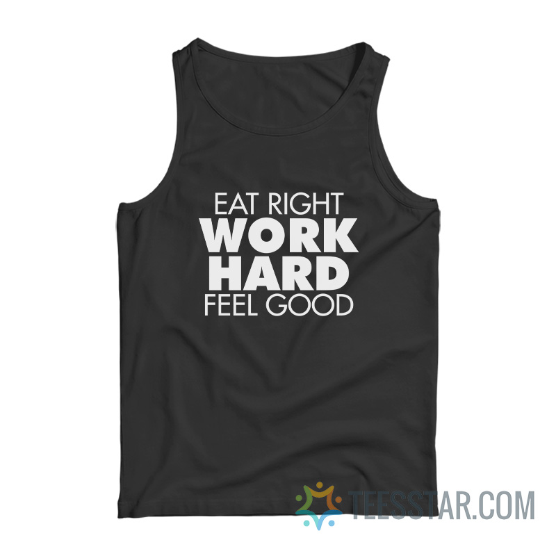 Eat Right Work Hard Feel Good Tank Top