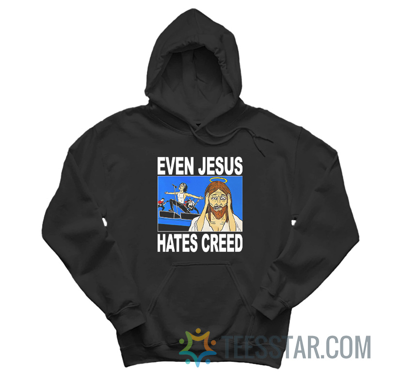 Even Jesus Hates Creed Hoodie