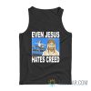 Even Jesus Hates Creed Tank Top
