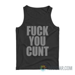 Fuck You Cunt Tank Top