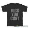 Fuck You Cunt T-Shirt