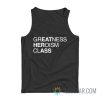 Greatness Heroism Class Eat Her Ass Tank Top