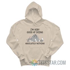 I'm Very Good At Doing Absolutely Nothing Hoodie