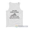 I'm Very Good At Doing Absolutely Nothing Tank Top