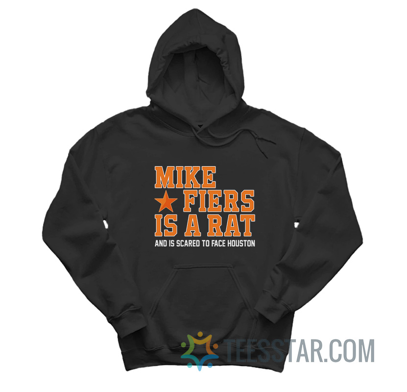Mike Fiers Is A Rat And Is Scared To Face Houston Hoodie