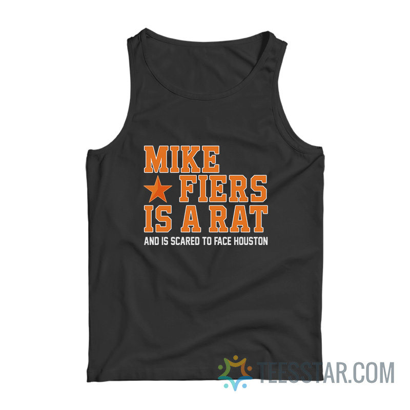 Mike Fiers Is A Rat And Is Scared To Face Houston Tank Top