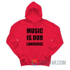 Music Is Our Language Hoodie