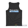 Pizza Parties You Like This Tank Top