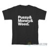 Pussy And Money And Weed T-Shirt