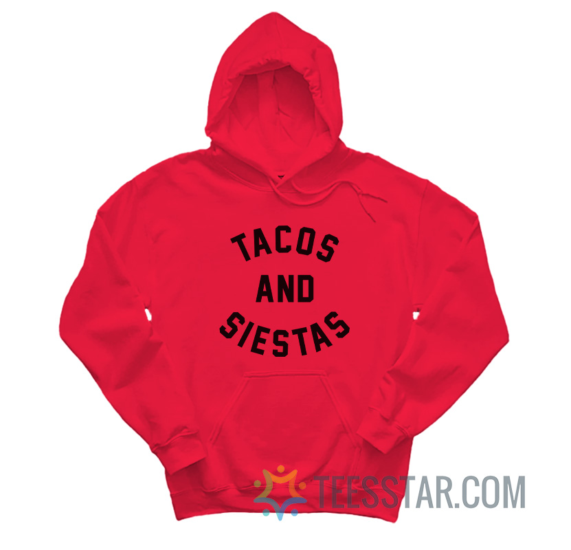 Tacos And Siestas Hoodie