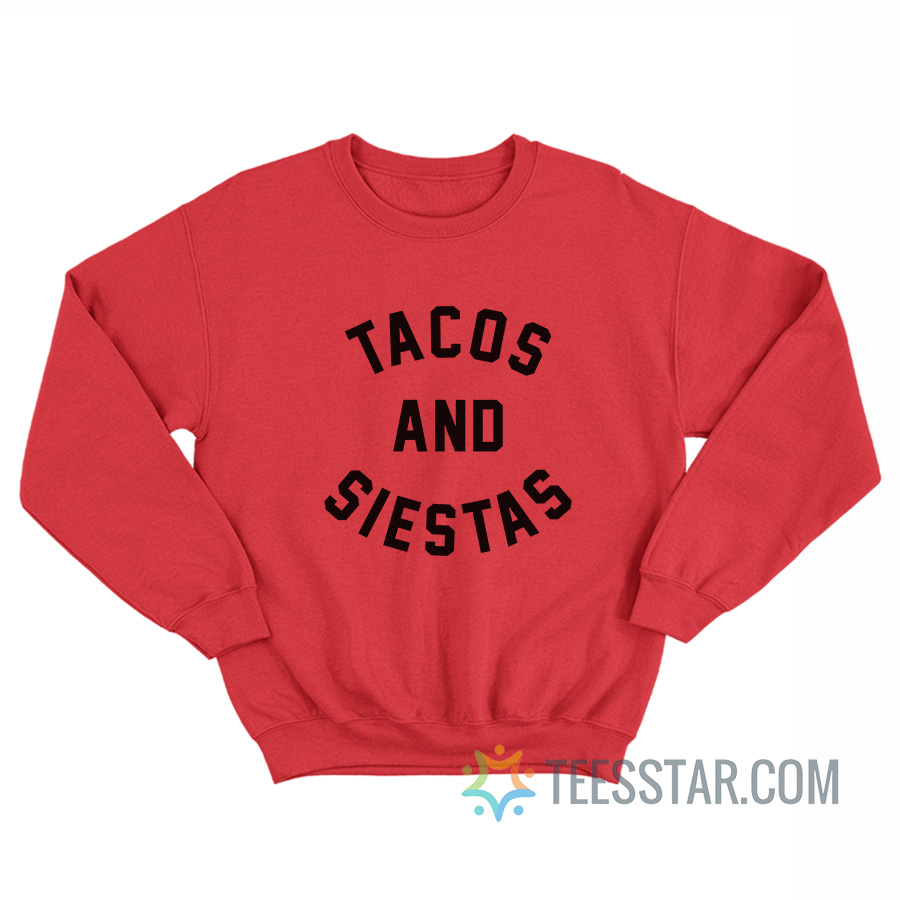 Tacos And Siestas Sweatshirt