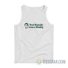 Ted Bundy Was A Husky Tank Top