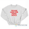 Thank God For Punk Rock Sweatshirt