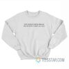 The World Needs Dream That’s Why I Sleep All Day Sweatshirt