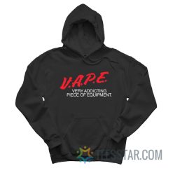 DARE Vape Very Addicting Piece Of Equipment Hoodie