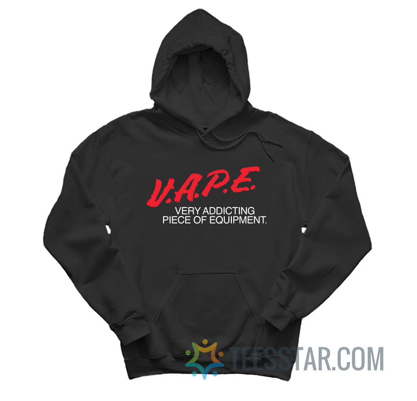 DARE Vape Very Addicting Piece Of Equipment Hoodie