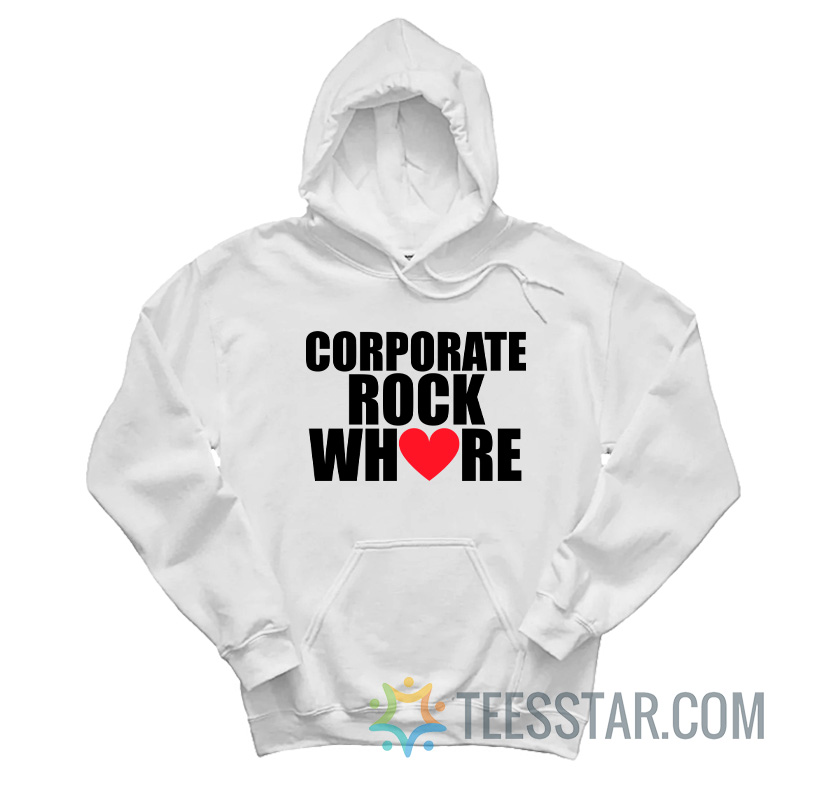 Corporate Rock Whore Hoodie