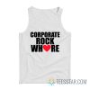 Corporate Rock Whore Tank Top