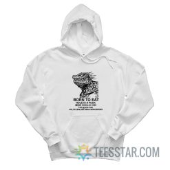 Born To Eat Hole Is A Fuck Kill Em All 1999 I Am Gyoza Man Hoodie