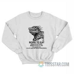 Born To Eat Hole Is A Fuck Kill Em All 1999 I Am Gyoza Man Sweatshirt