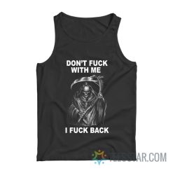 Don’t Fuck With Me I Fuck Back Tank Top