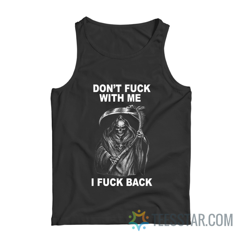 Don’t Fuck With Me I Fuck Back Tank Top