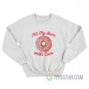 Fill My Bum With Cum Sweatshirt
