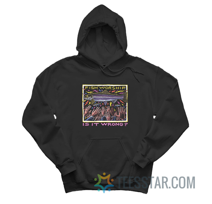Fish Worship Is It Wrong Ray Troll Hoodie