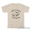 I Cannot Live Laugh Love In These Conditions Possum T-Shirt