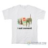 I Eat Cement Cat T-Shirt