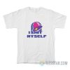 I Shit Myself Taco Bell T-Shirt