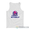 I Shit Myself Taco Bell Tank Top