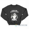 If They Talk Behind Yo Back Fart Wolf Sweatshirt