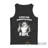 If They Talk Behind Yo Back Fart Wolf Tank Top