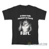 If They Talk Behind Yo Back Fart Wolf T-Shirt