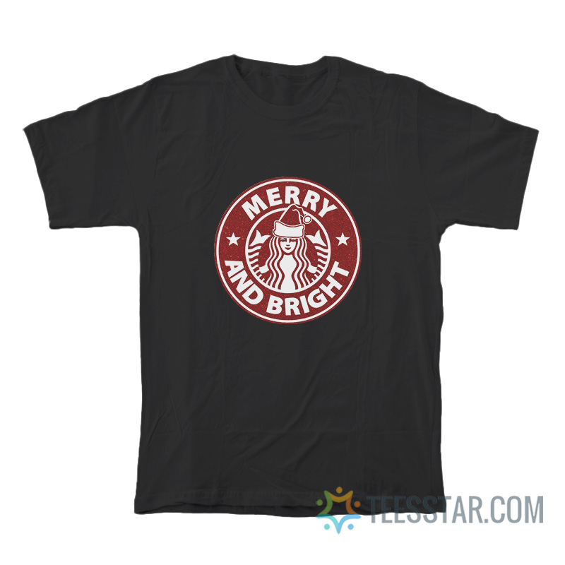 Merry And Bright Starbucks Christmas Parody Glitter T-Shirt