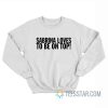 Sabrina Loves To Be On Top Sweatshirt