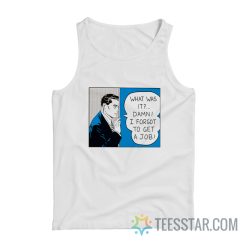 What Was It Damn I Forgot To Get A Job Roy Lichtenstein Tank Top