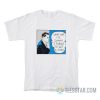 What Was It Damn I Forgot To Get A Job Roy Lichtenstein T-Shirt