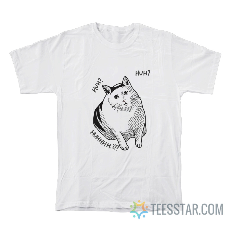 Huh Cat Meme T-Shirt