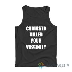 Curiostd Killed Your Virginity Tank Top
