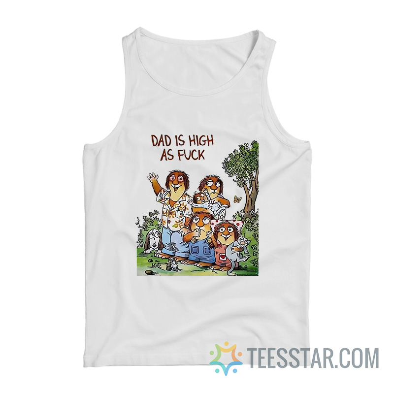Dad Is High As Fuck Tank Top