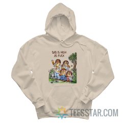 Dad Is High As Fuck Hoodie
