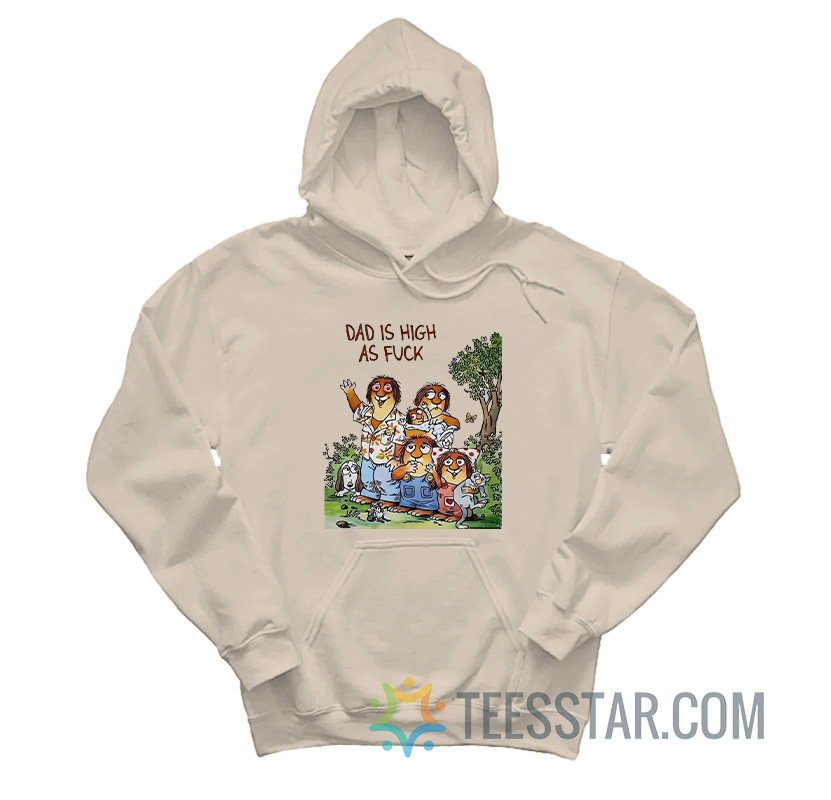 Dad Is High As Fuck Hoodie
